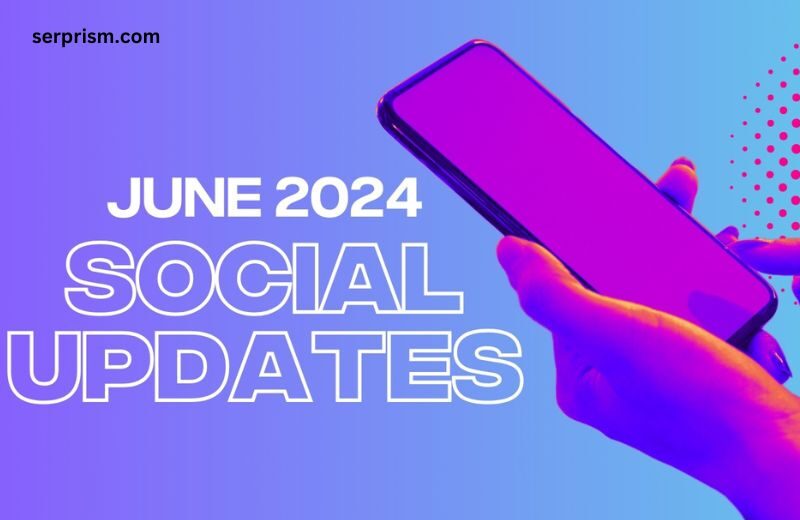 Social Media Updates June 2024